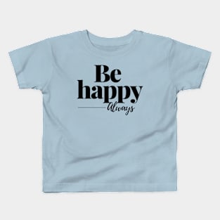 Be happy Kids T-Shirt